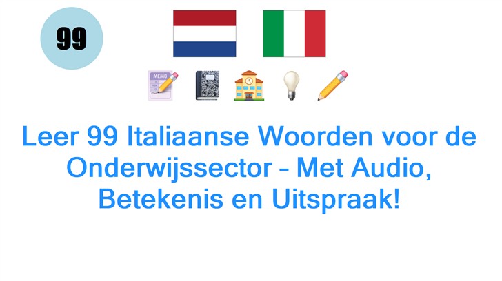 Leer 99 Italiaanse Woorden voor de Onderwijssector – Met Audio, Betekenis en Uitspraak!